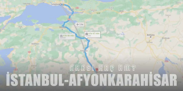 İstanbul Afyon Arası Kaç Km ve Kaç Saat? | Yol Tarifi