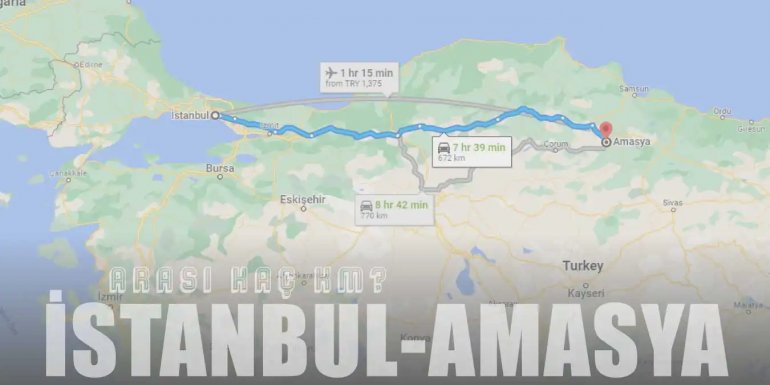 İstanbul Amasya Arası Kaç Km ve Kaç Saat? | Yol Tarifi