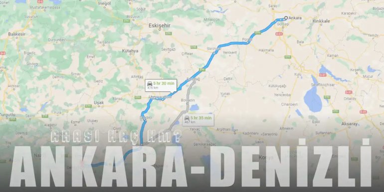 Ankara Denizli Arası Kaç Km ve Kaç Saat? | Yol Tarifi