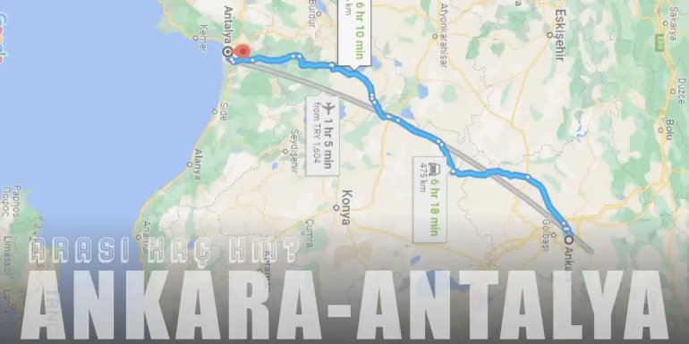 Ankara Antalya Arası Kaç Km ve Kaç Saat? | Yol Tarifi