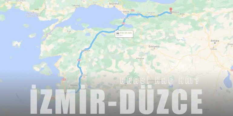 İzmir Düzce Arası Kaç Km ve Kaç Saat? | Yol Tarifi