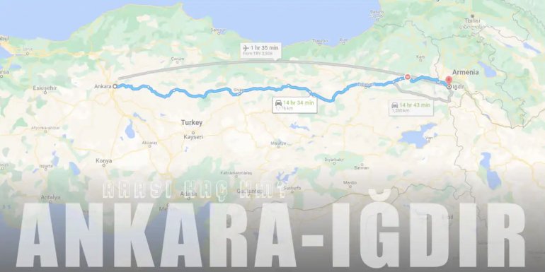 Ankara Iğdır Arası Kaç Km ve Kaç Saat? | Yol Tarifi