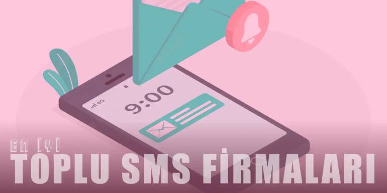 Kurumsal ve Bireysel En İyi 10 Toplu SMS Firması