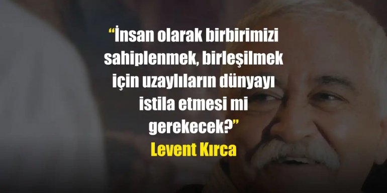 Usta Oyuncu Levent Kırca'nın Sözleri ve Replikleri