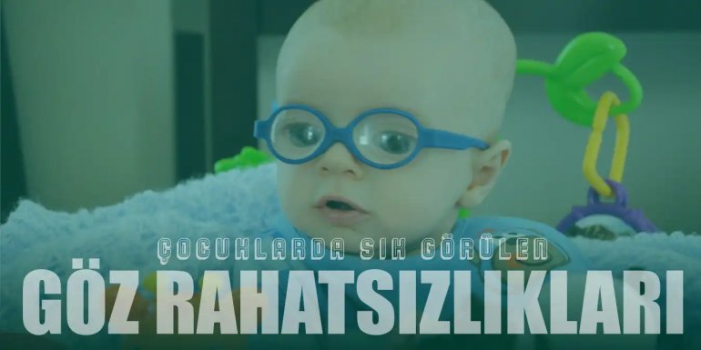 Çocuklarda Sık Görülen Göz Rahatsızlıkları