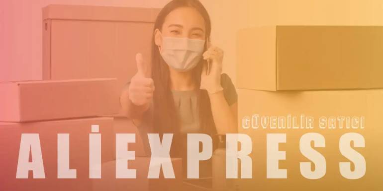 AliExpress Güvenilir Satıcı Nasıl Bulunur?