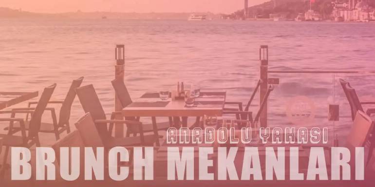 Lezzete Doyuracak Anadolu Yakası'nın En İyi 10 Brunch Mekanı