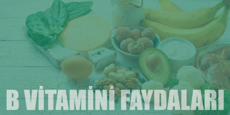 B Vitamininin Bilinmeyen Faydaları