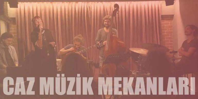 İstanbul'da Caz Müzik Dinleyebileceğiniz En İyi 11 Mekan