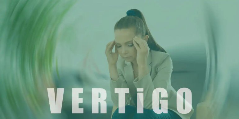 Vertigo Nedir? Vertigo Neden Olur ve Nasıl Geçer?