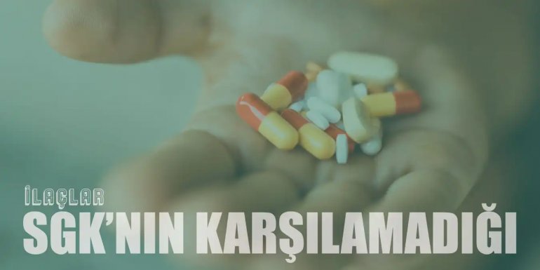 SGK'nın Karşılamadığı İlaçlar Listesi