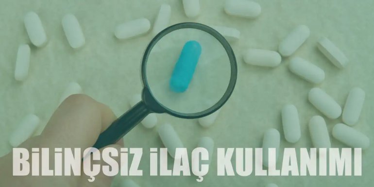 Bilinçsiz İlaç Kullanımının Vücuda Etkileri