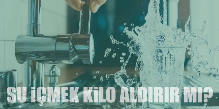 Su İçmek Kilo Aldırır mı, Verdirir mi? | Kilo Alma ve Su Tüketimi