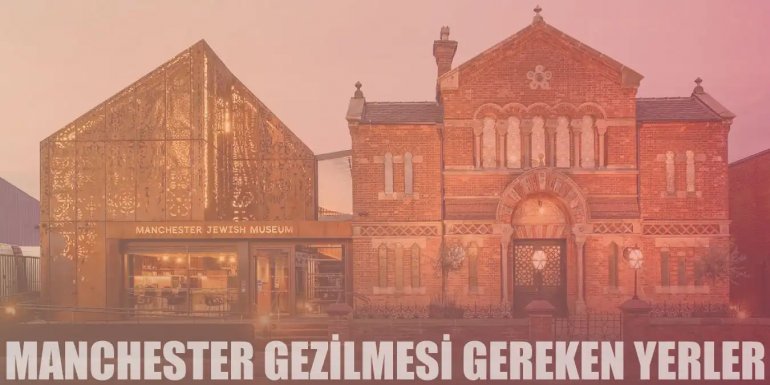 Pamuk Şehir Manchester'da Gezilip Görülmesi Gereken 15 Yer