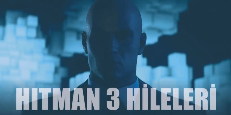 Hitman 3 Hileleri | Silah, Ölümsüzlük, Görünmezlik Hilesi