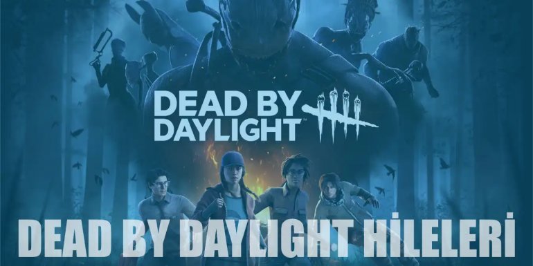 Dead by Daylight Hileleri | Ölümsüzlük, Görünmezlik Hilesi