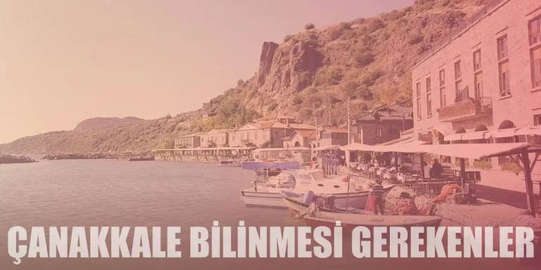 Kurtuluş Destanının Yazıldığı Çanakkale Hakkında Genel Bilgi