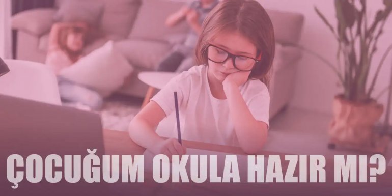 Çocuğun Okula Hazır Olduğu Anlamanızı Sağlayacak 5 Yöntem