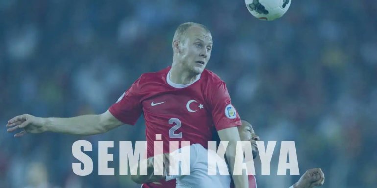 Semih Kaya Kimdir? Nereli? Futbol Hayatı