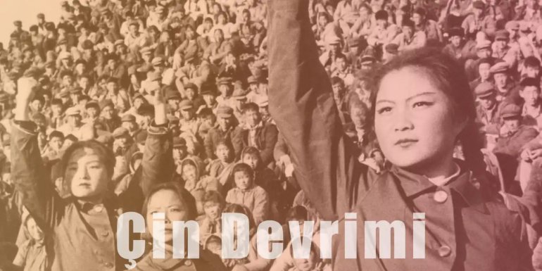 Çin Devrimi | Tarihi, Amaçları ve Sonuçları Hakkında Bilgi