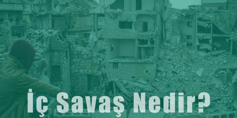 İç Savaş Nedir? İç Savaşta Neler Yaşanıyor?