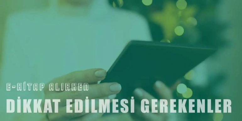 E-Kitap Okuyucu Seçerken Nelere Dikkat Edilmelidir?