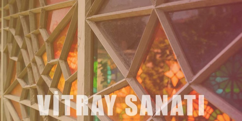 Vitray Sanatı Nedir? Tarihçesi ve Türleri