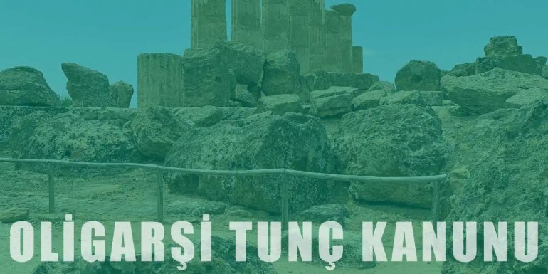 Oligarşinin Tunç Kanunu | Tarihi ve İlkeleri