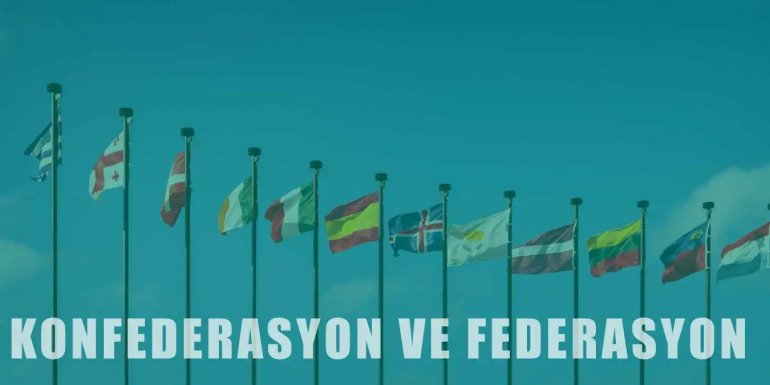 Konfederasyon ve Federasyon Arasındaki Farklar