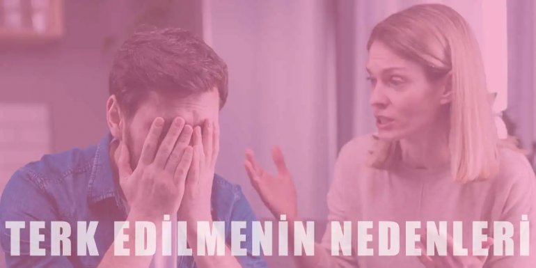 Terk Edilmenin 5 Önemli Nedeni