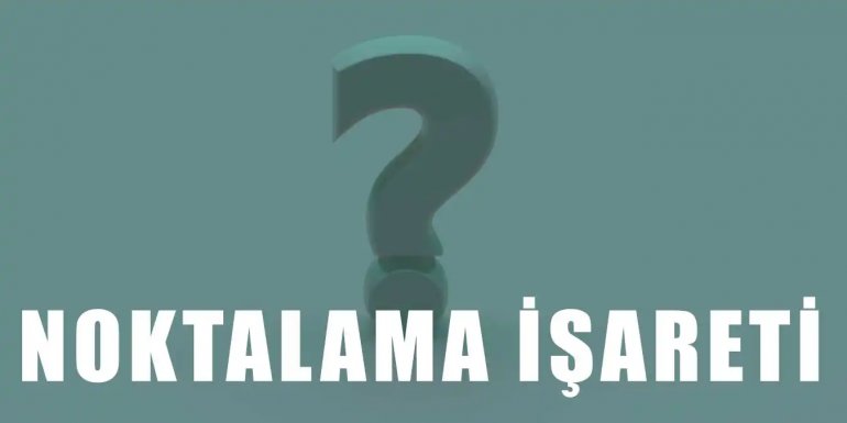 Noktalama İşaretleri Nasıl Kullanılır?