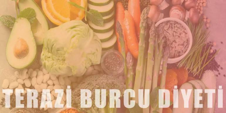 Terazi Burcu Diyeti | Terazi Burcu Diyeti Nasıl Yapılır?