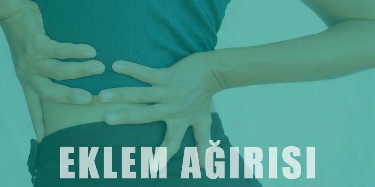 Eklem Ağrısı Nedir? Nedenleri ve Tedavisi