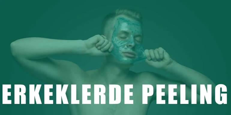 Erkeklerde Peeling Nasıl Yapılır? Adım Adım Uygulama ve Öneriler