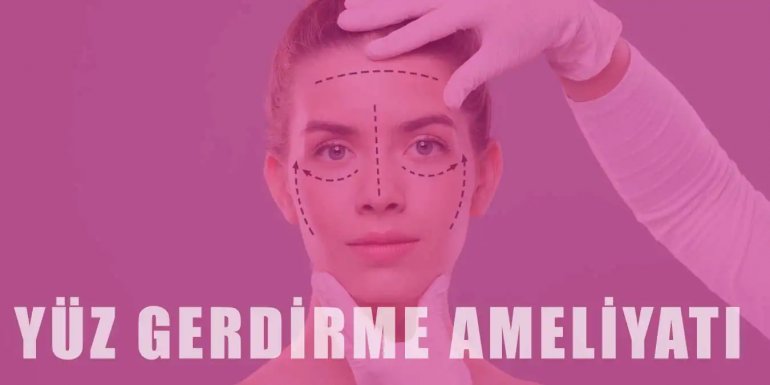 Yüz Germe Ameliyatının Riskleri Nelerdir?
