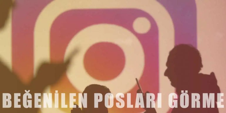 İnstagram'da Beğenilen Fotoğrafları, Postları Görme