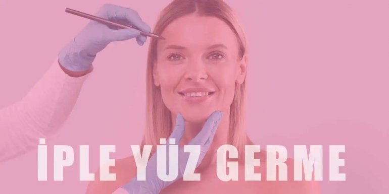 Ameliyatsız İple Yüz Gerdirme Nasıl Yapılır?