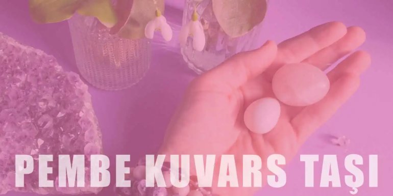 Koşulsuz Sevgi ve Aşkın Taşı: Pembe Kuvars Hakkında Her Şey!