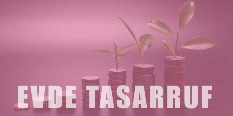 Evde Tasarruf Etmenin 8 Püf Noktası