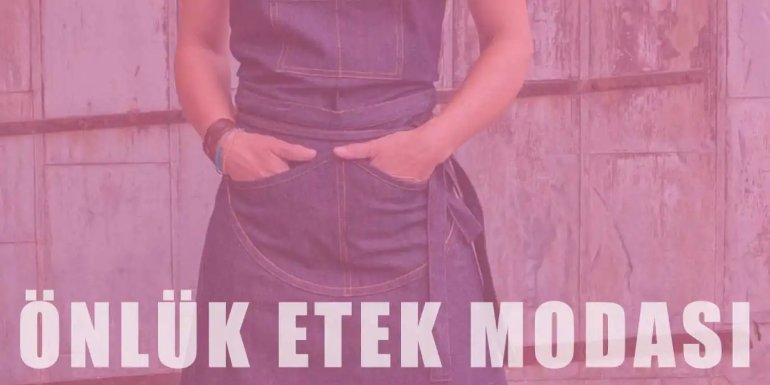 Önlük Etek Modası | Tarihi ve Kombin Önerileri