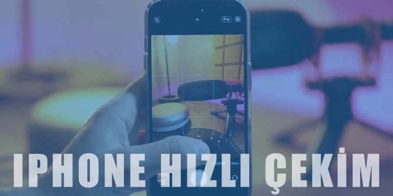 iPhone Hızlı Çekim Video Nasıl Çekilir?