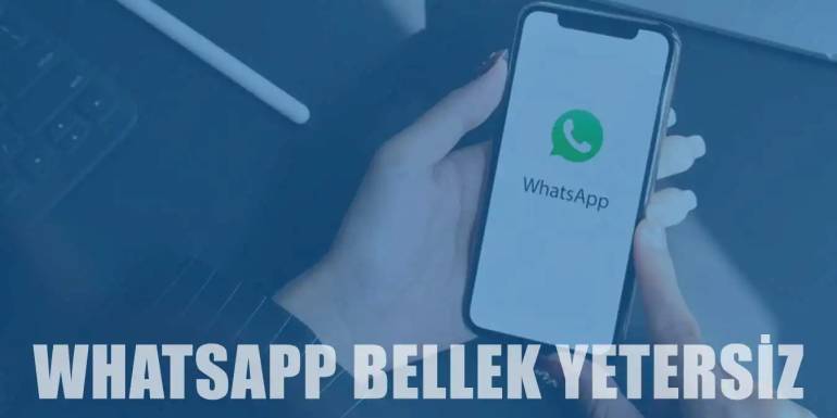 Whatsapp Bellek Yetersiz Hatası Nedir, Nasıl Çözülür?