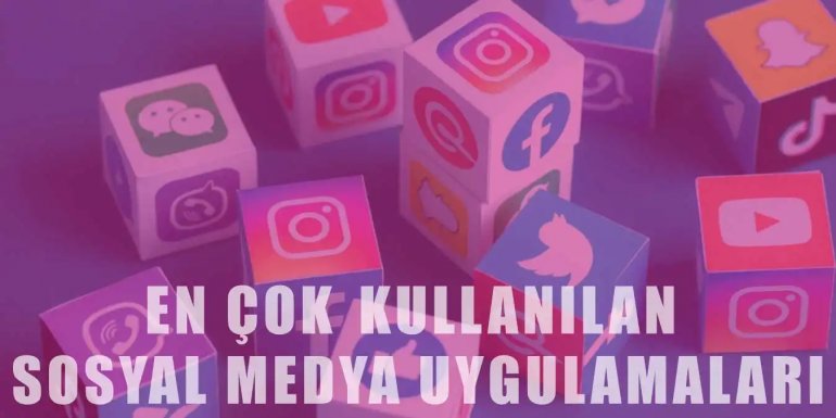 En Çok Kullanılan 15 Sosyal Medya Uygulaması