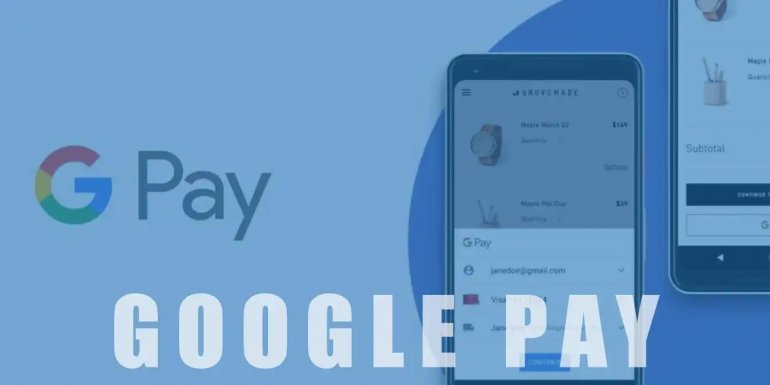 Google Pay Nedir, Ne İşe Yarar, Nasıl Kullanılır?