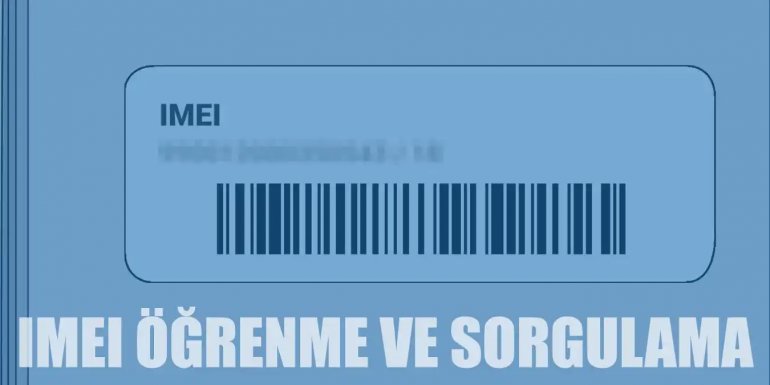 Telefondan IMEI Öğrenme ve IMEI Numarasını Sorgulama İşlemi