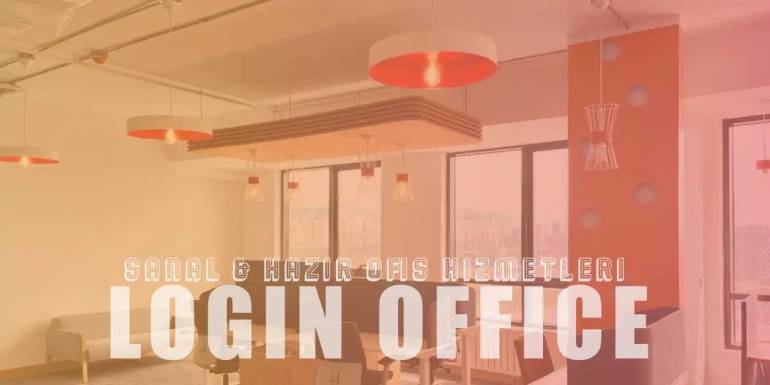 En İyi Hazır ve Sanal Ofis Hizmetleri: Login Office Fiyatlar