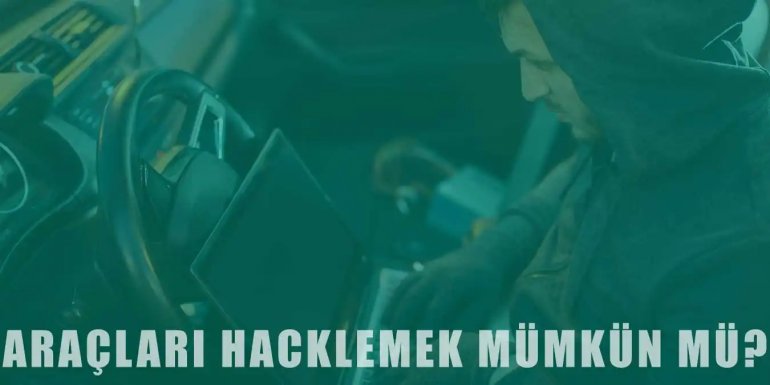 Arabaları Hacklemek Mümkün mü?