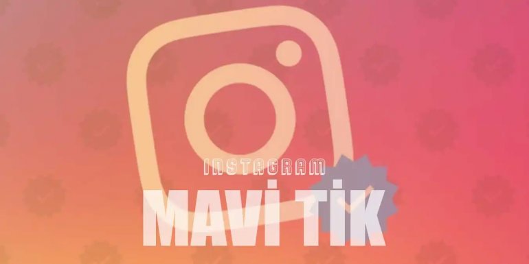 Instagram Mavi Tik Nedir, Nasıl Alınır, Ücreti Ne Kadar?