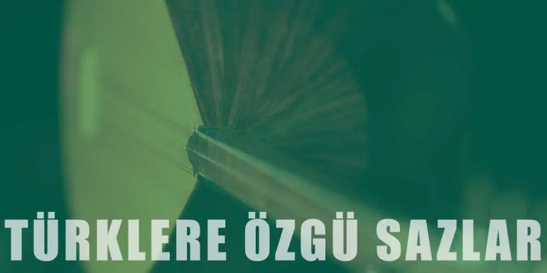 Türklere Özgü Tarih Kokan 10 Saz Modeli