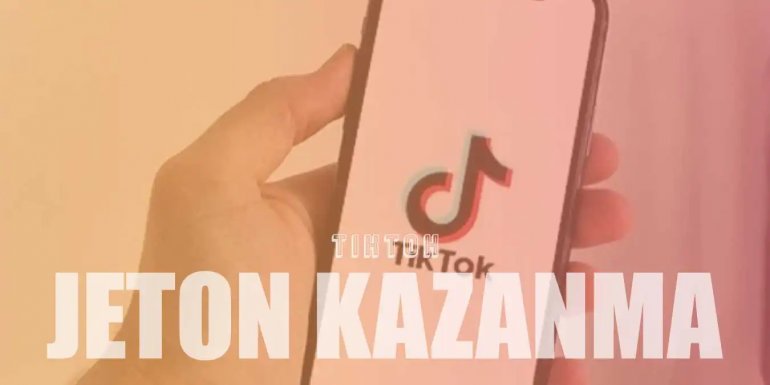 TikTok Jeton Kazanma | TikTok Bedava Jeton Nasıl Alınır?